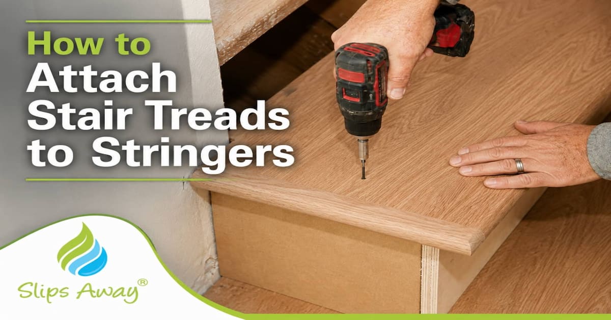 How to Attach Stair Treads to Stringers Safely: Complete Guide to Safe Installation - Slips Away