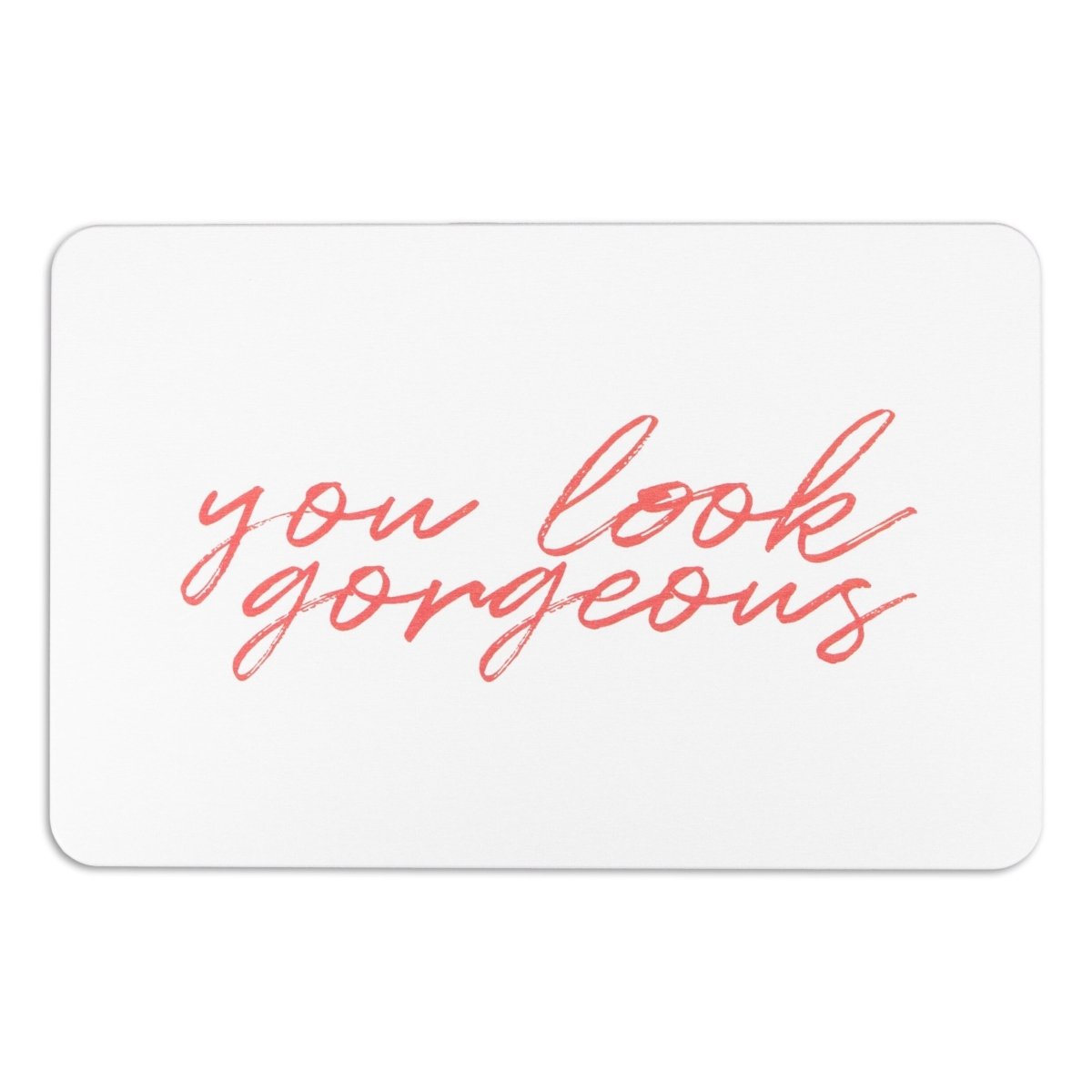 You Look Gorgeous Bath Mat - Wedding Gift - Housewarming Gift - Cute Bathmat - Bathroom Décor - Anti-Slip White Stone Non Slip Bath Mat - Slips Away - 1344581271 -